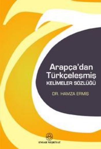 Arapçadan Türkçeleşmiş Kelimeler Sözlüğü