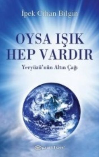 Oysa Işık Hep Vardır  Yeryüzünün Altın Çağı