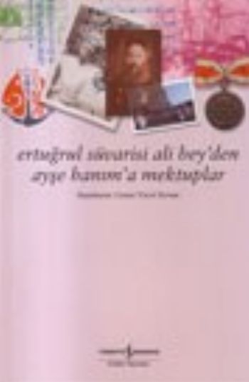 Ertuğrul Süvarisi Ali Beyden Ayşe Hanıma Mektuplar