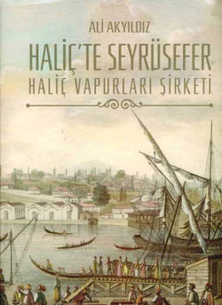 Haliçte Seyrüsefer  Haliç Vapurları Şirketi