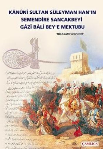 Kanuni Sultan Süleyman Hanın Semendire Sancakbeyi Gazi Bala Beye Mektubu