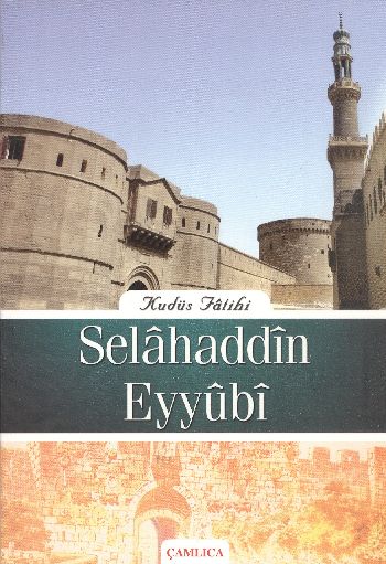 Kudüs Fatihi Selahaddin Eyyübi