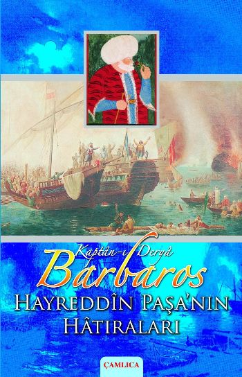 Kaptanı Derya Barbaros Hayreddin Paşanın Hatıraları