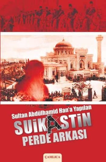 Sultan Abdülhamid Hana Yapılan Suikastin Perde Arkası