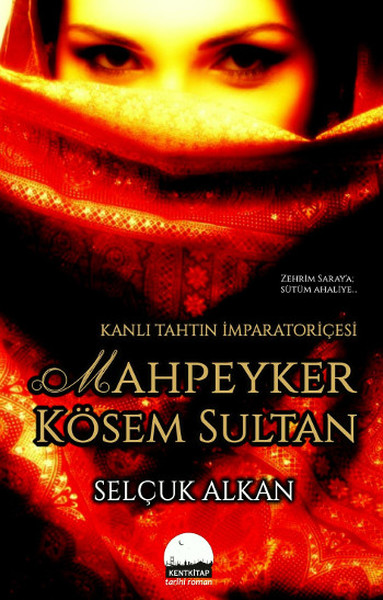 Kanlı Tahtın İmparatoriçesi Mahpeyker Kösem Sultan