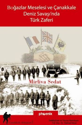 Boğazlar Meselesi ve Çanakkale Deniz Savaşında Türk Zaferi