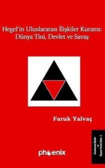 Hegelin Uluslararası İlişkiler Kuramı Dünya Tini Devlet ve Savaş