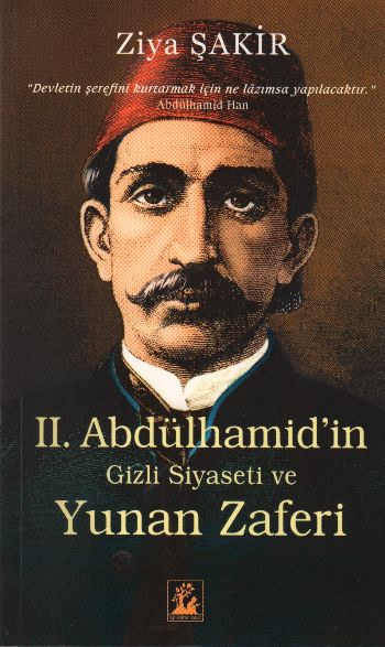 II Abdülhamidin Gizli Siyaseti ve Yunan Zaferi