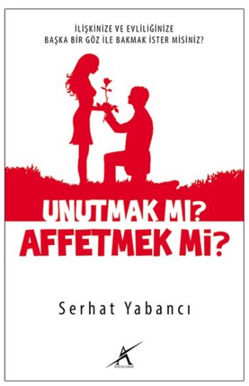 Unutmak mı Affetmek mi