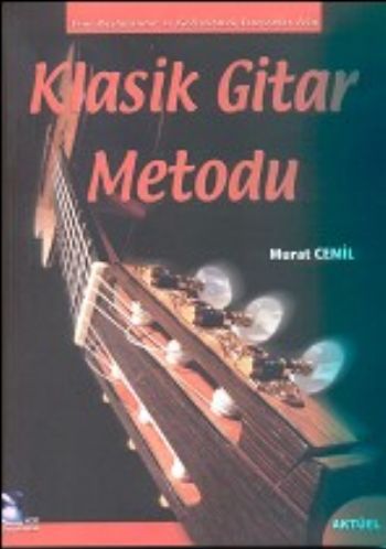 Klasik Gitar Metodu Yeni Başlayanlar İçin ve Geliştirmek İsteyenler İçin