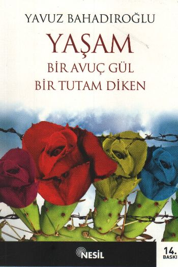 Yaşam Bir Avuç Gül Bir Tutam Diken