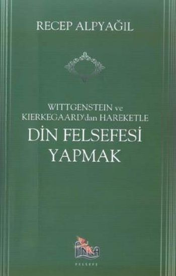 Wittgenstein Ve Kierkegaarddan Hareketle Din Felsefesi Yapmak