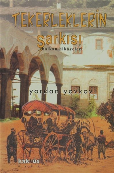 Tekerleklerin Şarkısı  Balkan Hikayeleri