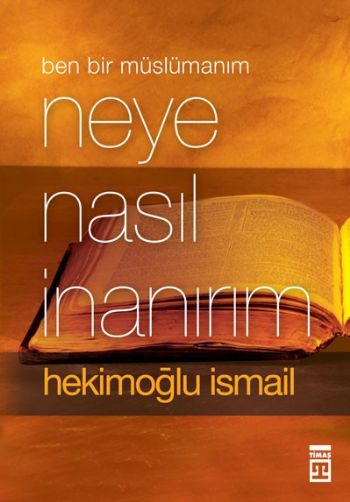 Ben Bir Müslümanım Neye Nasıl İnanırım