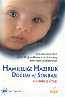 Hamileliğe Hazırlık Doğum ve Sonrası Annenin El Kitabı